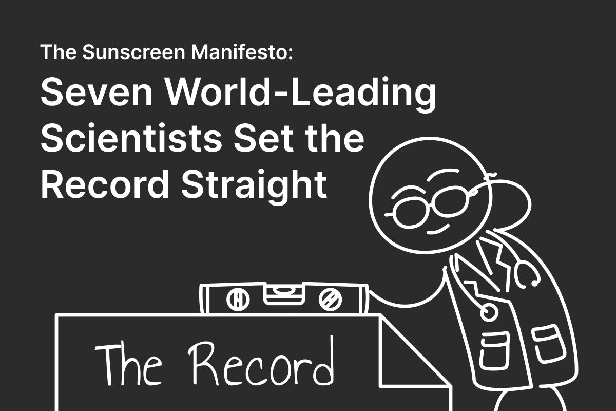 The Sunscreen Manifesto: Seven World-Leading Scientists Set the Record Straight