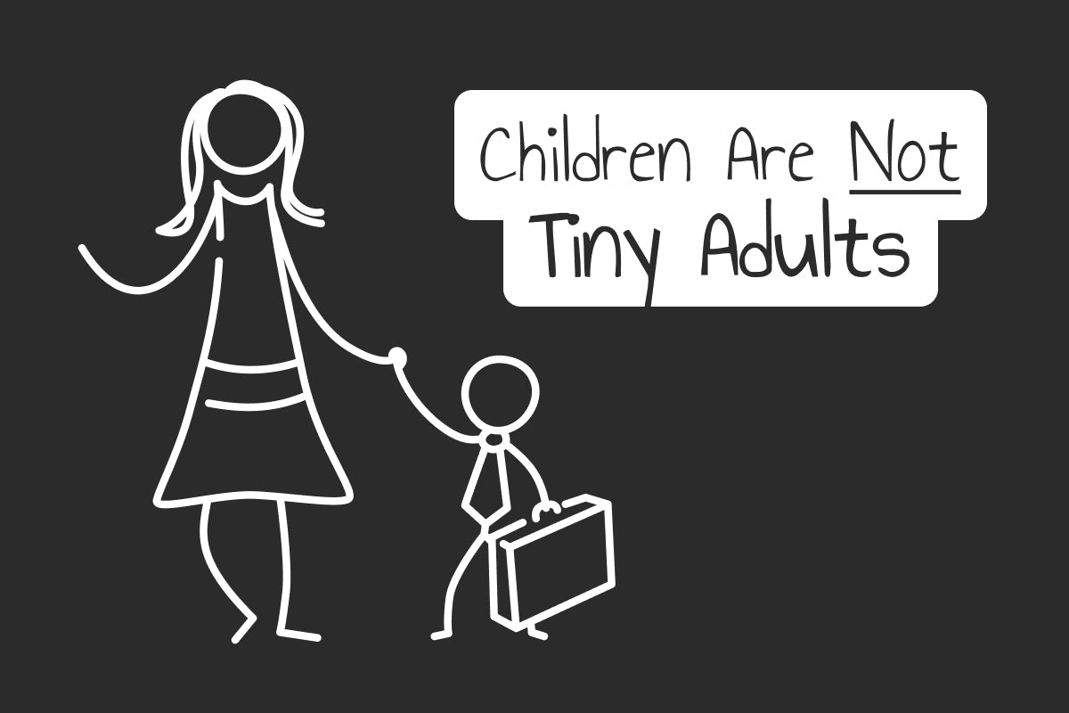 Children Are Not Tiny Adults